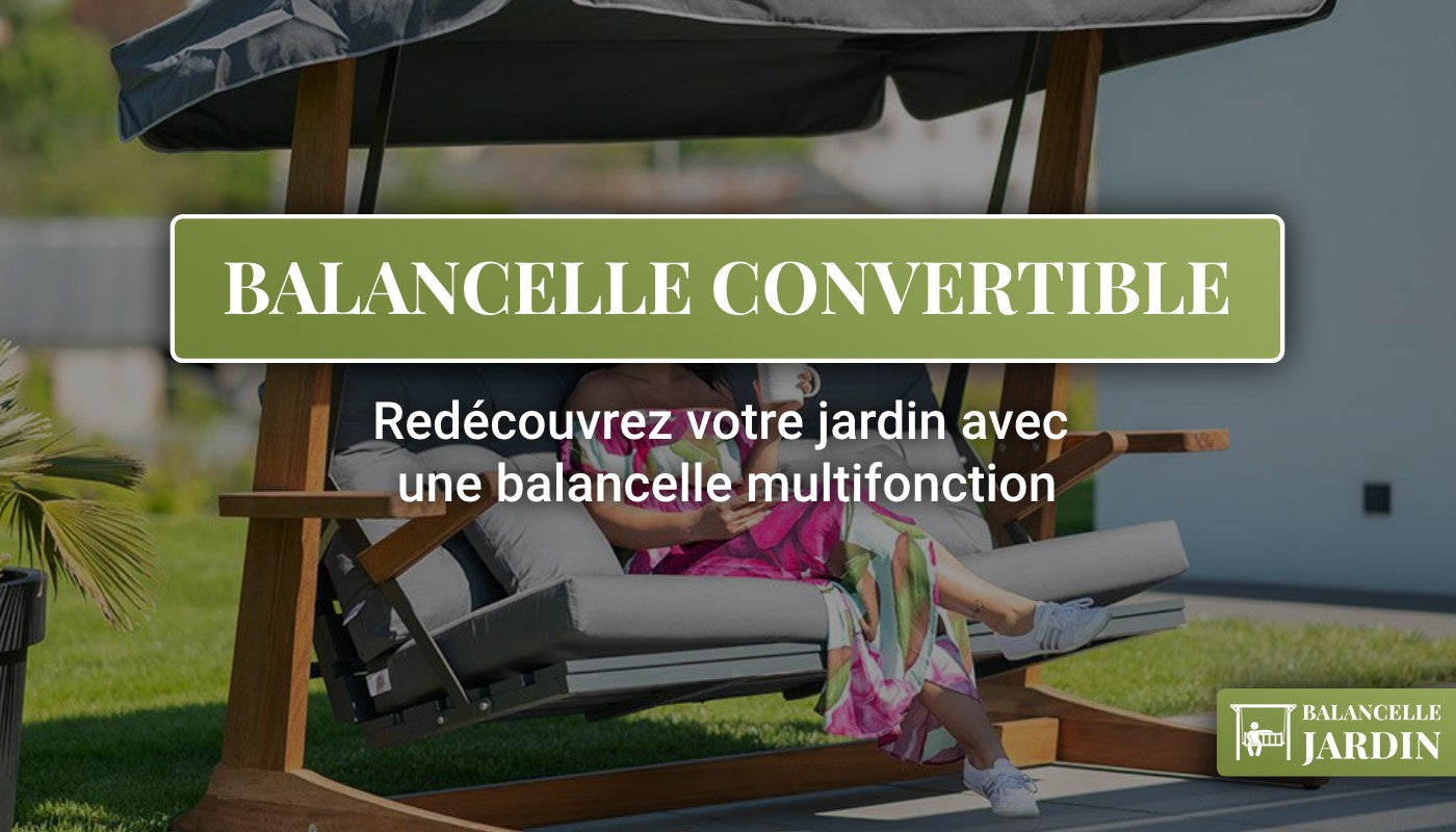 Balancelle de jardin, fauteuil suspendu, balancelle convertible, aménagement jardin