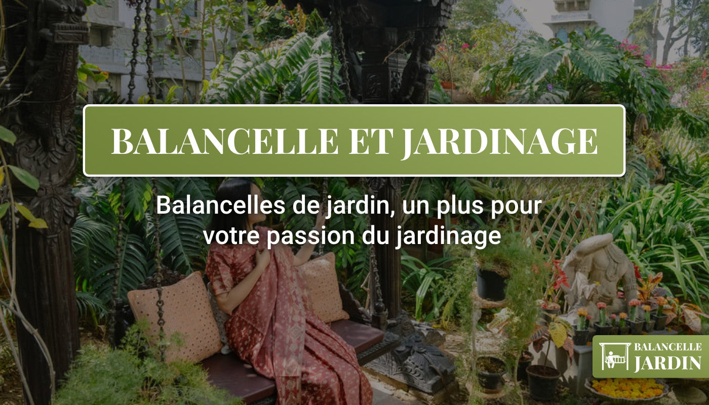 Balancelle de jardin, fauteuil de jardin, balancelle et jardinage, balancelle décoration jardin