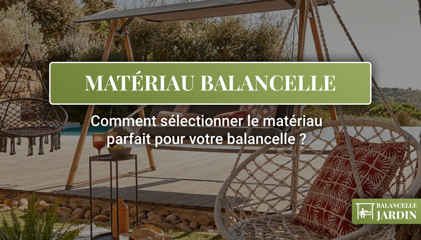 balancelle de jardin, fauteuil suspendu, balancelle en bois, choix matériau balancelle